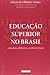 Educaçao Superior No Brasil (Em Portuguese do Brasil)