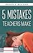 Five Mistakes Teachers Make