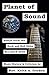 Planet of Sound: Essays Fro...
