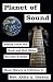 Planet of Sound by Rev. Keith A. Gordon