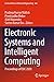 Electronic Systems and Intelligent Computing: Proceedings of ESIC 2020 (Lecture Notes in Electrical Engineering, 686)