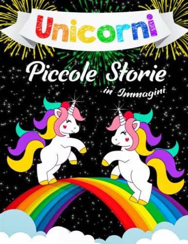 Unicorni: Piccole Storie in Immagini per Bambini 3-5 anni (Italian Edition)