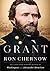 Grant by Ron Chernow