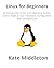 Linux for Beginners: An Introduction to the Linux Operating System. How to make an easy Installation, Configuration, and Command Line