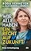 Wir alle haben ein Recht auf Zukunft: Eine Ermutigung | Klimaschutz ist Menschenrecht – ein Weckruf von Deutschlands bekanntester Klimaanwältin (German Edition)