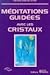 Méditations guidées avec les cristaux