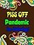 Piss Off, Pandemic. I'm Coloring by Blossom Coloring