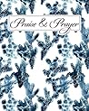 Praise & Prayer: Prayer Journal | Thoughtful Prompts For Daily Writing | Blue Coral Pattern Praise & Prayer: Prayer Journal | Thoughtful Prompts For Daily Writing | Blue Coral Pattern