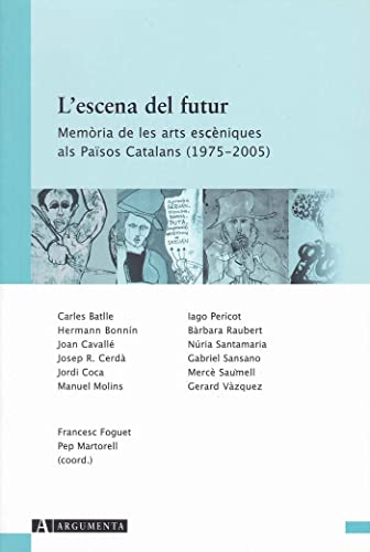 L'escena de futur. Memòria de les arts escèniques als Països Catalans (1975-2005)