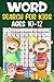 Word Search For Kids Ages 10-12 by Reginald Butler