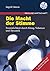 Die Macht der Stimme. Persönlichkeit durch Klang, Volumen und... by Ingrid Amon