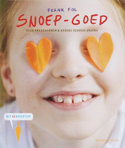 Snoep-goed: over smaakbommen & andere gezonde snacks (Hardcover)