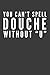 You Can't Spell Douche Without "U": Funny Blank Lined Notebook Journal or Notepad