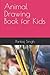 Animal Drawing Book for Kids by Pankaj Kumar Singh