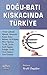 Dogu-Bati Kiskacindaki Turkiye