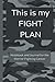 This Is My Fight Plan: A Notebook and Journal for Anyone Going Through Cancer Treatment