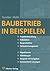 Baubetrieb in Beispielen.