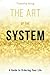 The Art of the System: A Gu...
