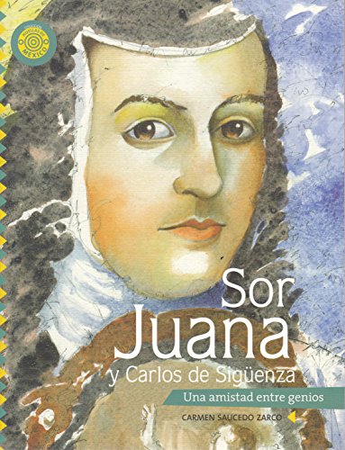 Sor Juana y Carlos de Siguenza. Una amistad entre genios (Huellas De Mexico: Fabrica De Historias) (Spanish Edition)
