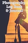 Photography Log Book & Journal: Keep a record of all of your photo sessions, camera settings & Locations: Photography record book. Photography gift for photographers