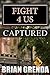 FIGHT 4 US: CAPTURED