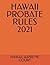 HAWAII PROBATE RULES 2021