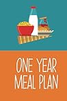 Meal Planner: 53 Week Food Planner for Planning Breakfast, Lunch and Dinner Meal Planner: 53 Week Food Planner for Planning Breakfast, Lunch and Dinner
