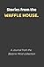 Stories from the Waffle Hou...
