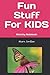 Fun Stuff for Kids: Activity Notebook