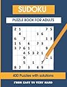 SUDOKU PUZZLE BOOK FOR ADULTS: 400 Sudoku Puzzles For Adults from EASY to VERY HARD with solutions