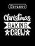 Notebook: Christmas Baking Crew 8in x 11in Notebook High Quality