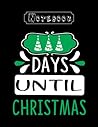 Notebook: Christmas Days Until Christmas 8in x 11in Notebook High Quality