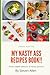 My Nasty Ass Recipes Book: ...