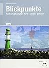 Blickpunkte: Politik / Sozialkunde für berufliche Schulen Blickpunkte: Politik / Sozialkunde für berufliche Schulen
