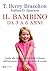 Il bambino da 3 a 6 anni. Guida alle tappe cruciali dello sviluppo dall'età prescolare al primo anno di scuola
