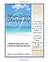Values Driven Discipleship: Biblical Instruction and Character Training Manual