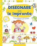 Disegnare con le impronte. Corso di disegno per bambini. Ediz. a colori