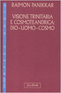 Visione trinitaria e cosmotendrica. Dio-uomo-cosmo (Hardcover)