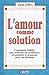 AMOUR COMME SOLUTION (French Edition)