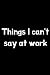 Things I can't say at work ...