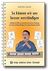 So können wir uns besser verständigen: Gebärden als Hilfe zum Spracherwerb und zur Förderung der Kommunikationsfähigkeit bei nichtsprechenden Kindern So können wir uns besser verständigen: Gebärden als Hilfe zum Spracherwerb und zur Förderung der Kommunikationsfähigkeit bei nichtsprechenden Kindern