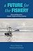 A Future for the Fishery: C...