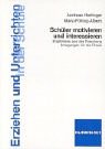 Schüler motivieren und interessieren. Ergebnisse aus der Forschung. Anregungen für die Praxis.