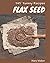 345 Yummy Flax Seed Recipes...