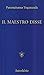 Il maestro disse... Detti e consigli ai discepoli