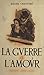 La guerre et l'amour: Chron...