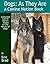 Dogs: As They Are - A Canin...
