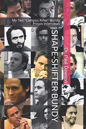 SHAPE-SHIFTER BUNDY: My Ted "Campus Killer" Bundy Prison Interviews (Paperback)