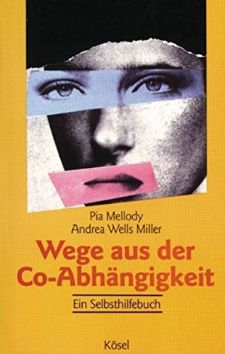 Wege aus der Co - Abhängigkeit. Ein Selbsthilfebuch. (Paperback)