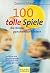 100 tolle Spiele, die Kinde...